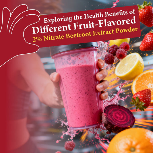 Exploring the Health Benefits of Different  Fruit-Flavored  2% Nitrate Beetroot Extract Powder