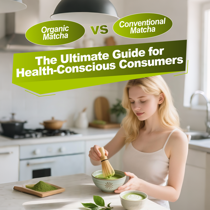 Organic vs. Conventional Matcha: The Ultimate Guide for Health-Conscious Consumers