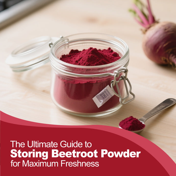 The Ultimate Guide to Storing Beetroot Powder for Maximum Freshness