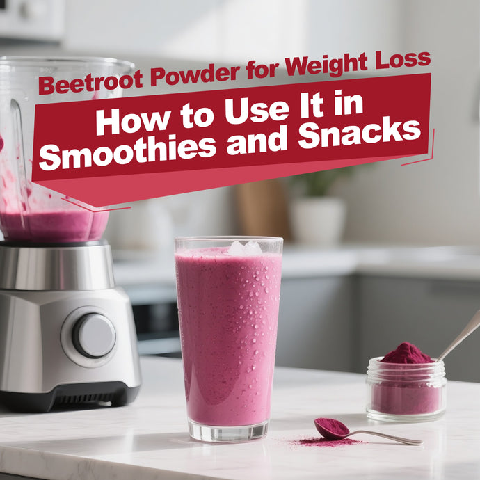 Beetroot Powder for Weight Loss: How to Use It in Smoothies and Snacks